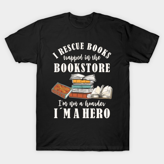 I Rescue Book Trapped In The Bookstore... Book Lover T-Shirt by FloraLi